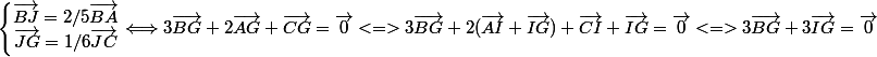 \left\{\begin{matrix}\vec{BJ} = 2/5\vec{BA}
 \\ \vec{JG} = 1/6\vec{JC}\end{matrix}\right. \Longleftrightarrow 3\vec{BG} + 2\vec{AG} + \vec{CG} = \vec{0} <=> 3 \vec {BG} + 2( \vec {AI} + \vec {IG}) + \vec {CI} + \vec {IG} = \vec 0 <=> 3 \vec {BG} + 3 \vec {IG} = \vec 0